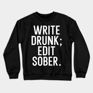 Write drunk edit sober Crewneck Sweatshirt